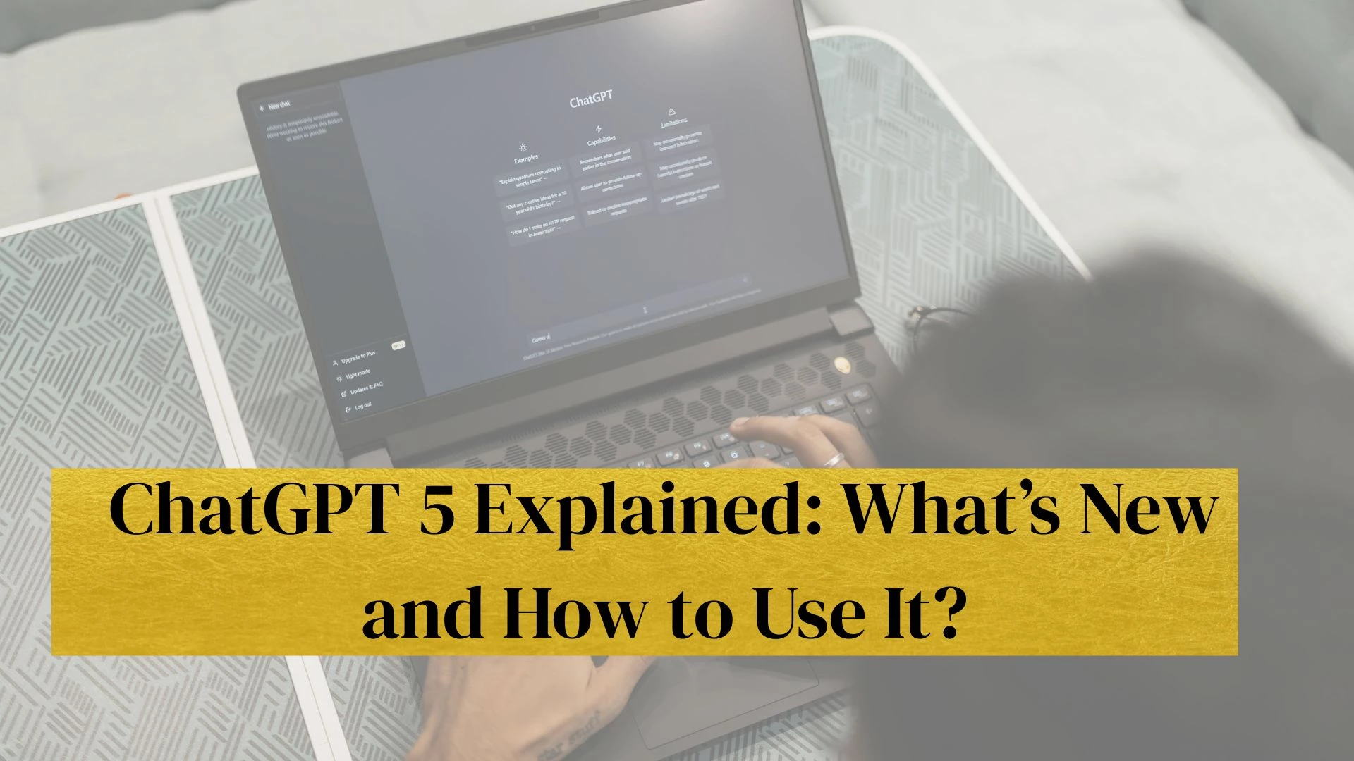 ChatGPT 5 Explained: What’s New and How to Use It?